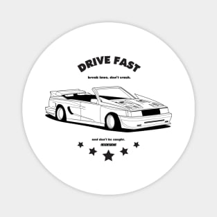 Drive Fast. T-Shirt (Front & Back) Magnet